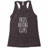 fries before guys Racerback Tank