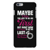 Maybe I Was Too Late To Be His First But Right Now I'm Happy To Be His iPhone 6 Plus/6s Plus Case