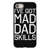 i've got mad dad skills iPhone 8 Case