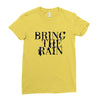 BRING THE RAIN Ladies Fitted T-Shirt