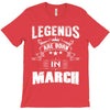Legends Are Born In March T-Shirt