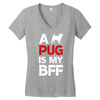 a pug is my bff Women's V-Neck T-Shirt