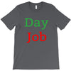 day job T-Shirt