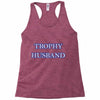 trophy husband Racerback Tank