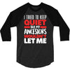 i tried to keep quiet but my ancestors 3/4 Sleeve Shirt