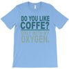 do you like coffee T-Shirt