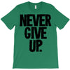 never give up T-Shirt