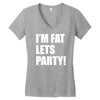 i'm fat lets's party Women's V-Neck T-Shirt