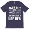 back off i have a crazy nanny and i'm not afraid to user her T-Shirt