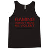 gaming doesn't make me violent Tank Top