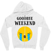 goodbye weekend Zipper Hoodie