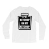 new i put ketchup Long Sleeve Shirts