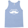 am i too late for that mustache thing Tank Top