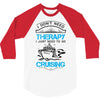 I Don't Need Therapy Just to Go Cruising 3/4 Sleeve Shirt