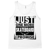Just One More Skateboard I Promise Tank Top
