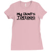 my dad's tattoos are cooler than yours Ladies Fitted T-Shirt
