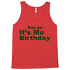 kiss me it's me birthday Tank Top