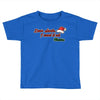 dear santa, i want it all Toddler T-shirt