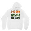 pop pop the man the myth the legend Unisex Hoodie