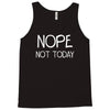 nope not today Tank Top