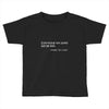 everything not saved will be lost t shirt Toddler T-shirt