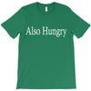 also hungry T-Shirt