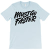 must go faster T-Shirt