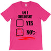 am i childish T-Shirt