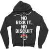 no risk it, no biscuit w Zipper Hoodie