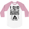 I Did Not Become a Mechanic to Fix Your for Free 3/4 Sleeve Shirt