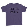 let us party Youth Tee