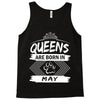 Queens Are Born In May Tank Top