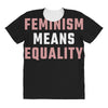 Feminism Means Equality All Over Women's T-shirt