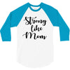 strong like mom 3/4 Sleeve Shirt