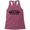 if life gives you melons Racerback Tank