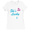 she's so lucky Ladies Fitted T-Shirt