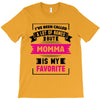 I've Been Called A Lot Of Names But Momma Is My Favorite T-Shirt