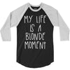 my life is a blonde moment 3/4 Sleeve Shirt