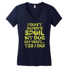 i don't always spoil my dog Women's V-Neck T-Shirt