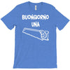 buongiorno una sega T-Shirt
