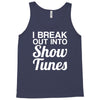 i break out into show tunes Tank Top