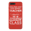 This 8 TH Grade Teacher Has An Amazing! Class iPhone 7 Plus Case