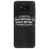 old enough to know better Samsung Galaxy S8
