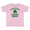 this is my lucky shirt Toddler T-shirt