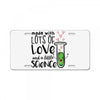 Made With Lots Of Love And a Little Science License Plate