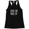 shut up Racerback Tank