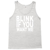 blink if you want me (2) Tank Top