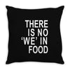 there is no 'we' in food Throw Pillow
