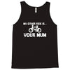 my other ride is your mum! Tank Top