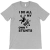 my own stunst T-Shirt